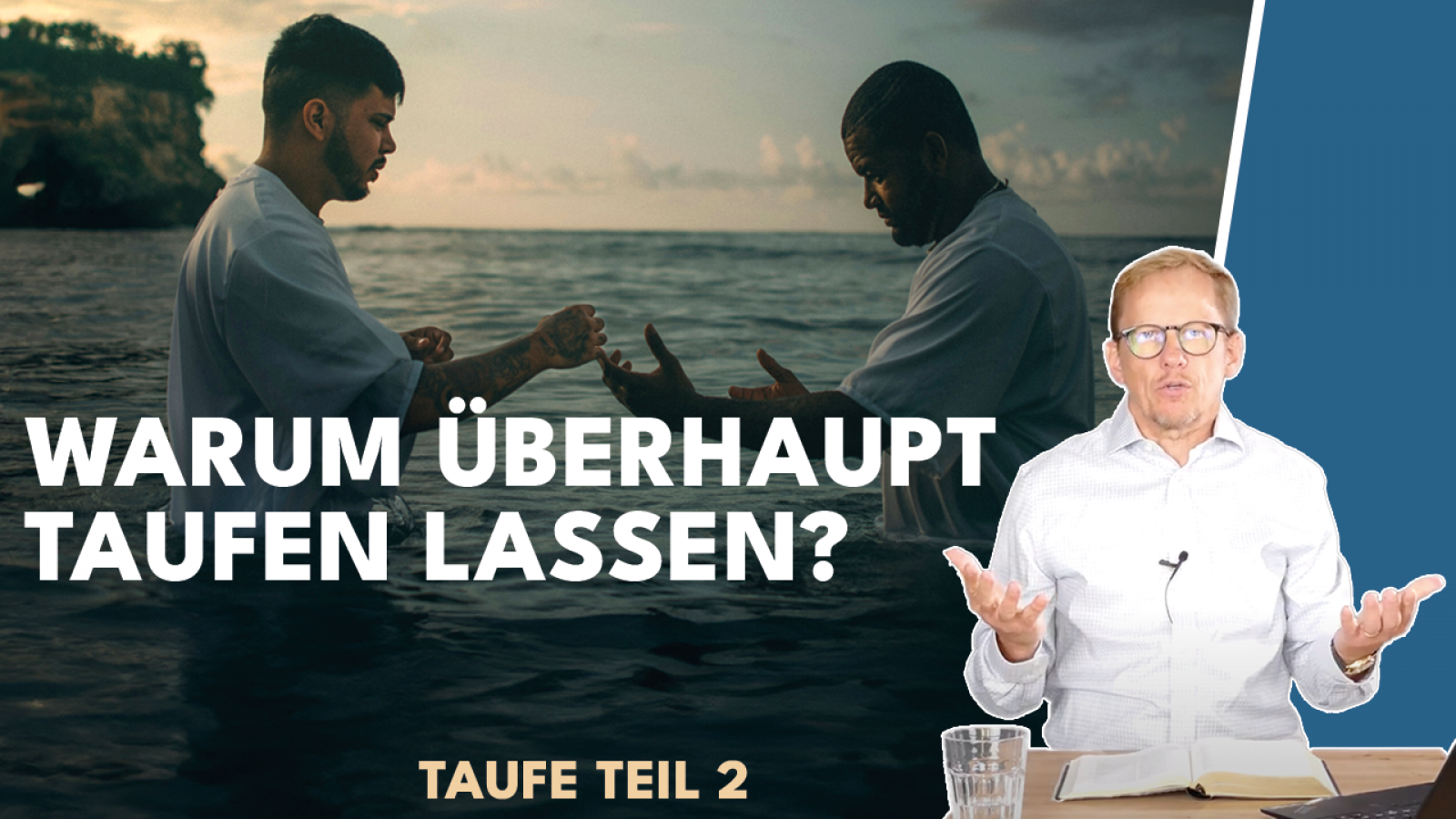 Warum Taufe, wenn sie nicht rettet? – Die biblische Bedeutung der Taufe erklärt