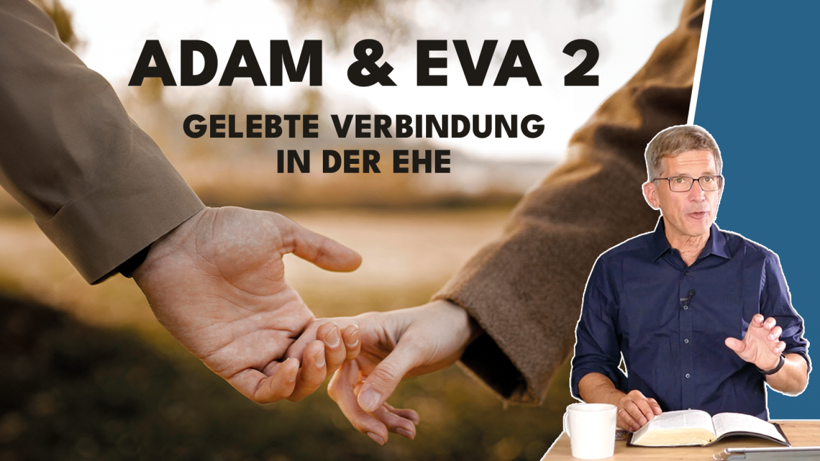 Wo war Adam? Was tat Eva? Gute oder falsche Ehe-Weichenstellungen!