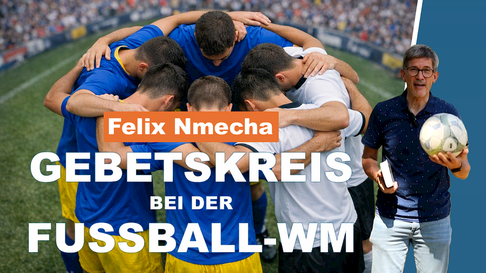 Der Nmecha- & Tah-Gebetskreis bei der Fußball-WM