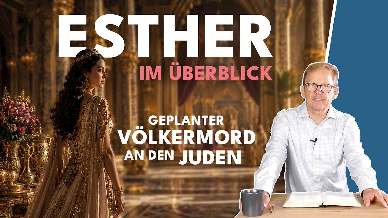 Esther im Überblick – spannende Geschichte mit tiefer Bedeutung